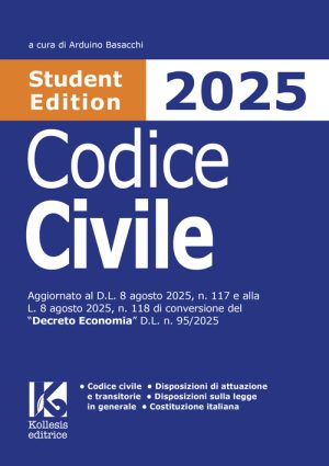 Codice civile 2025 Student Edition aggiornato L. 8 agosto 2025 n. 118 di conversione del Decreto Economia D.L. n. 95/2025